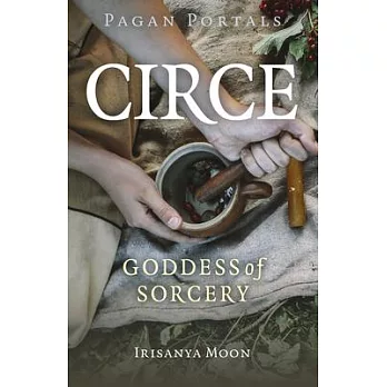 Pagan Portals - Circe: Goddess of Sorcery