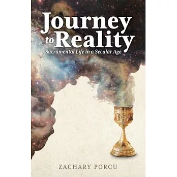 Journey to Reality: Sacramental Life in a Secular Age
