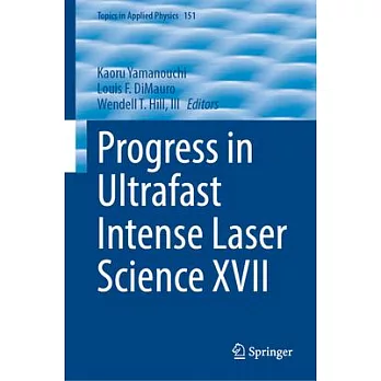 Progress in Ultrafast Intense Laser Science XVII