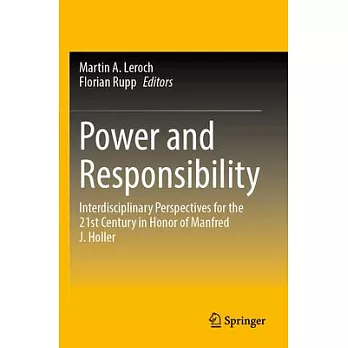 Power and Responsibility: Interdisciplinary Perspectives for the 21st Century in Honor of Manfred J. Holler