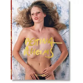 Bettina Rheims. 40th Ed.