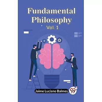 Fundamental Philosophy Vol. 1