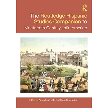 The Routledge Hispanic Studies Companion to Nineteenth-Century Latin America