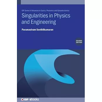 Singularities in Physics and Engineering (Second Edition)