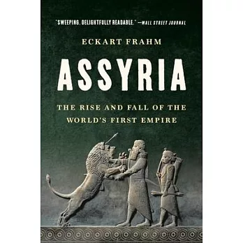 Assyria : the rise and fall of the world