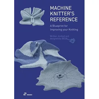 The Machine Knitter’s Reference: A Blueprint for Improving You Knitting