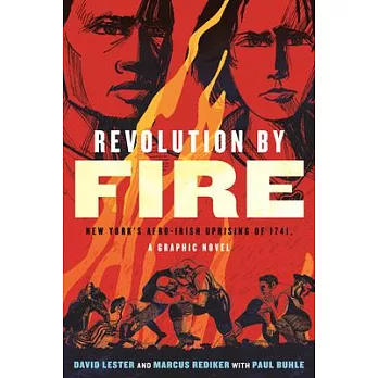 Revolution by Fire: New York’s Afro-Irish Uprising of 1741, a Graphic Novel