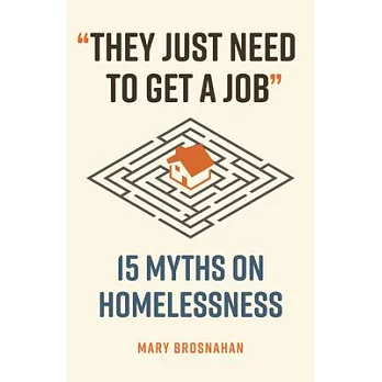 They Just Need to Get a Job: 15 Myths on Homelessness