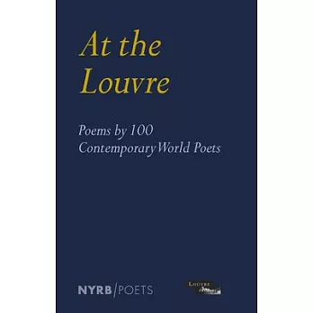 At the Louvre: Poems by 100 Contemporary World Poets