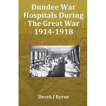 Dundee War Hospitals During The Great War 1914-1918