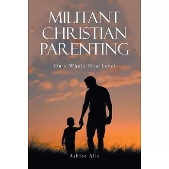 Militant Christian Parenting