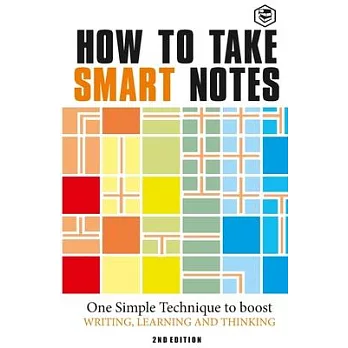 How to Take Smart Notes: One Simple Technique to Boost Writing, Learning and Thinking