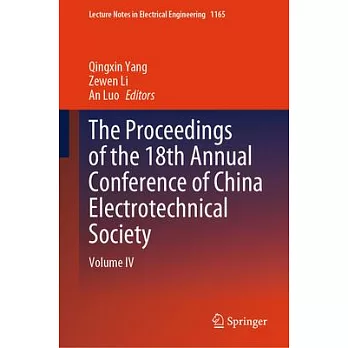 The Proceedings of the 18th Annual Conference of China Electrotechnical Society: Volume IV