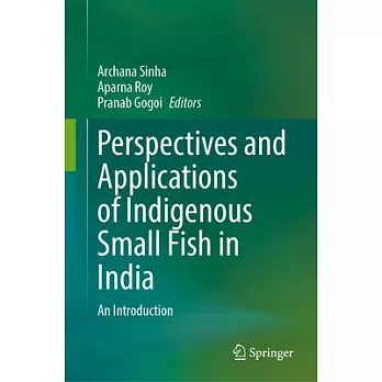 Perspectives and Applications of Indigenous Small Fish in India: An Introduction