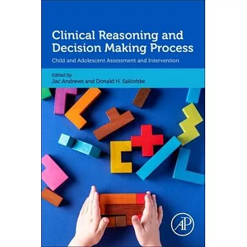 Clinical Reasoning and Decision Making Process: Child and Adolescent Assessment and Intervention