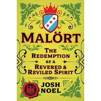 Malort: The Redemption of a Revered and Reviled Spirit