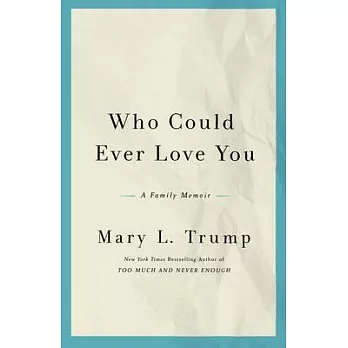 Who Could Ever Love You: A Family Memoir