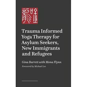 Trauma Informed Yoga Therapy for Asylum Seekers, New Immigrants and Refugees