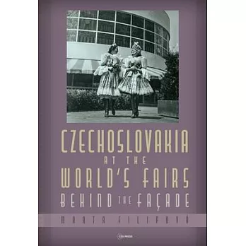 Czechoslovakia at the World’s Fairs: Behind the Façade