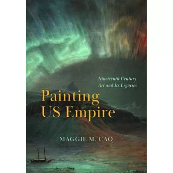 Painting Us Empire: Nineteenth-Century Art and Its Legacies