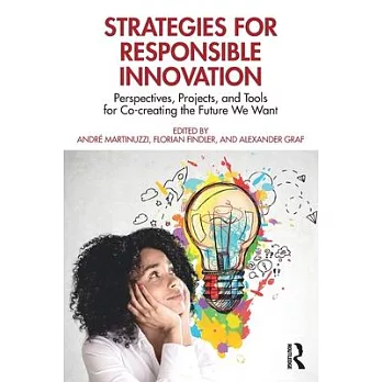 Strategies for Responsible Innovation: Perspectives, Projects, and Tools for Co-Creating the Future We Want