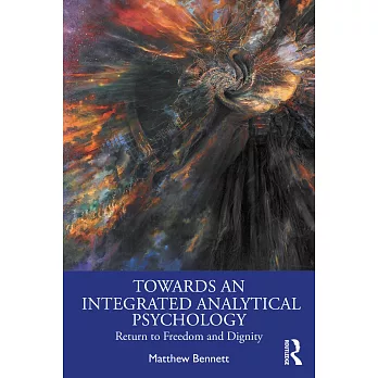 Towards an Integrated Analytical Psychology: Return to Freedom and Dignity