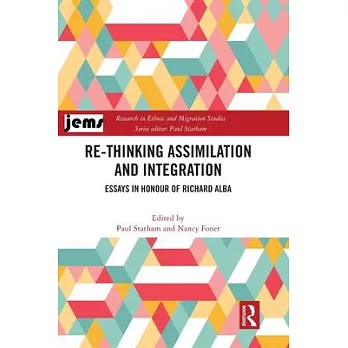 Re-Thinking Assimilation and Integration: Essays in Honour of Richard Alba