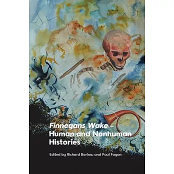 Finnegans Wake - Human and Nonhuman Histories