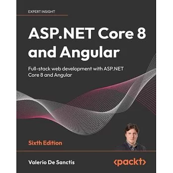 ASP.NET Core 8 and Angular - Sixth Edition: Full-stack web development with ASP.NET Core 8 and Angular