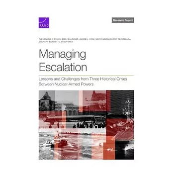 Managing Escalation: Lessons and Challenges from Three Historical Crises Between Nuclear-Armed Powers
