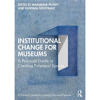 Institutional Change for Museums: A Practical Guide to Creating Polyvocal Spaces