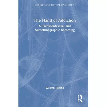 The Hand of Addiction: A Transcontextual and Autoethnographic Becoming