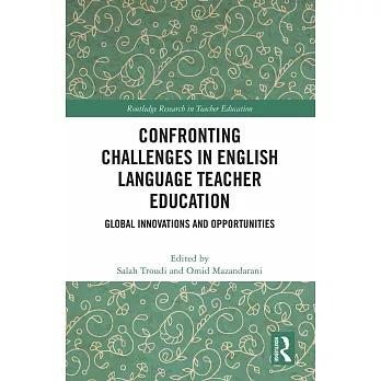 Confronting Challenges in English Language Teacher Education: Global Innovations and Opportunities