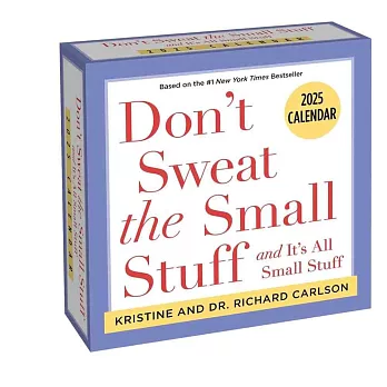 Don’t Sweat the Small Stuff 2025 Day-To-Day Calendar: And It’s All Small Stuff