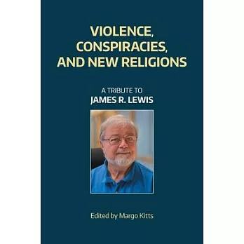 Violence, Conspiracies, and New Religious Movements: A Tribute to James R. Lewis