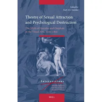 Theatre of Sexual Attraction and Psychological Destruction: The Myth of Hercules and Omphale in the Visual Arts, 1500-1800