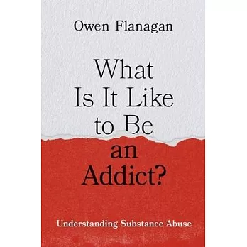 What Is It Like to Be an Addict?: Understanding Substance Abuse