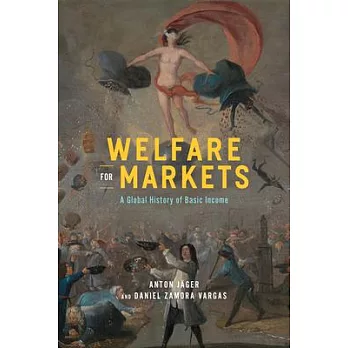 Welfare for Markets: A Global History of Basic Income