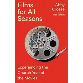 Films for All Seasons: Experiencing the Church Year at the Movies