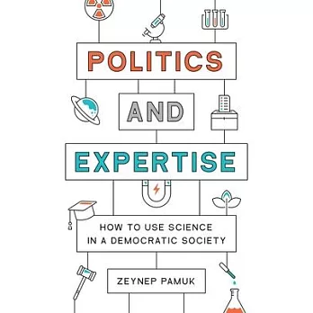 Politics and Expertise: How to Use Science in a Democratic Society