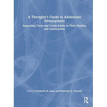 A Therapist’s Guide to Adolescent Development: Supporting Teens and Young Adults in Their Families and Communities