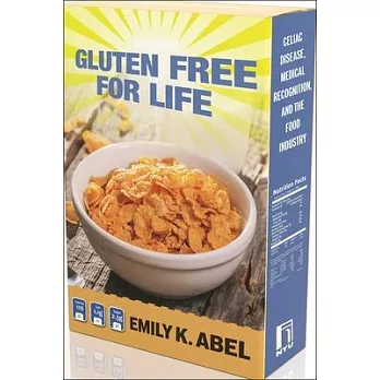 Gluten Free for Life: Celiac Disease, Medical Recognition, and the Food Industry