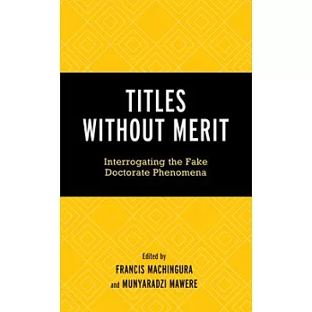 Titles Without Merit: Interrogating the Fake Doctorate Phenomena