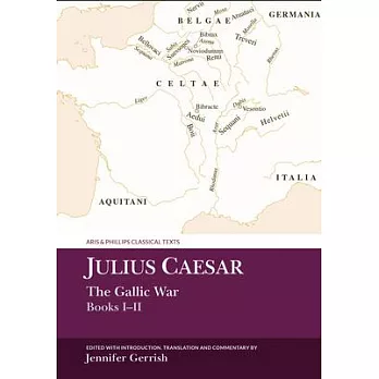 Julius Caesar: The Gallic War Books I-II