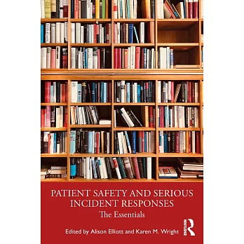 Patient Safety and Serious Incident Responses: The Essentials