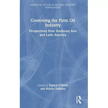 Governing the Palm Oil Industry: Perspectives from Southeast Asia and Latin America