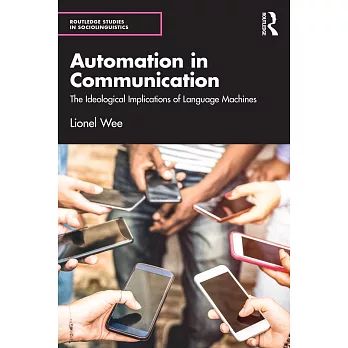 Automation in Communication: The Ideological Implications of Language Machines