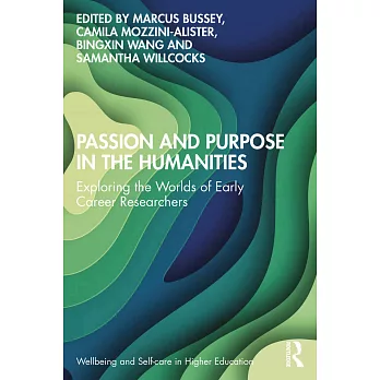 Passion and Purpose in the Humanities: Exploring the Worlds of Early Career Researchers