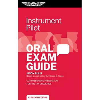 Instrument Pilot Oral Exam Guide: Comprehensive Preparation for the FAA Checkride