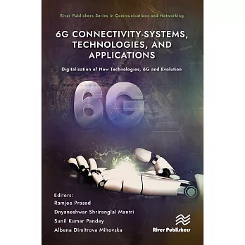 6g Connectivity-Systems, Technologies, and Applications: Digitalization of New Technologies, 6g and Evolutio